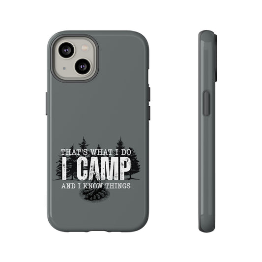 Cell Phone Case | That's What I Do, I Camp | For iPhone, Samsung Galaxy, and Google Pixel