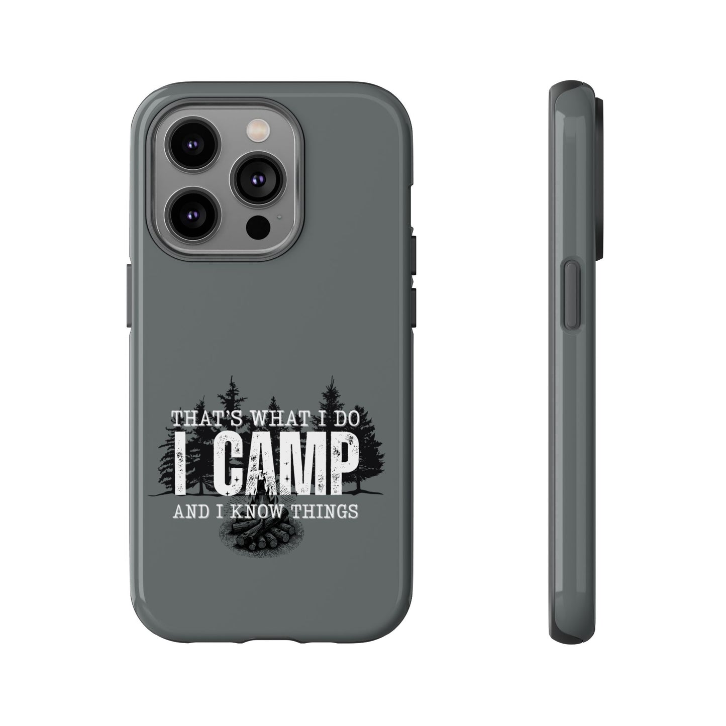 Cell Phone Case | That's What I Do, I Camp | For iPhone, Samsung Galaxy, and Google Pixel
