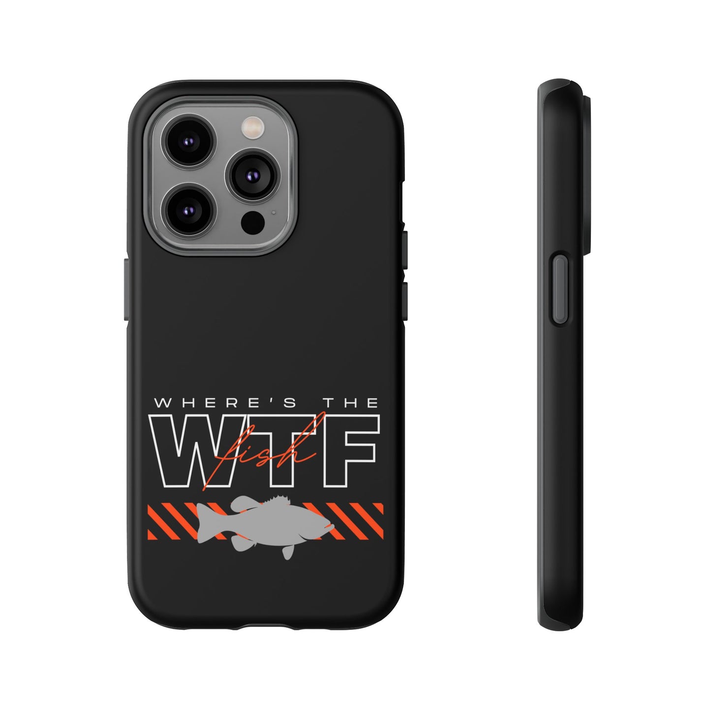 Cell Phone Case | WTF Where's the Fish | For iPhone, Samsung Galaxy, and Google Pixel