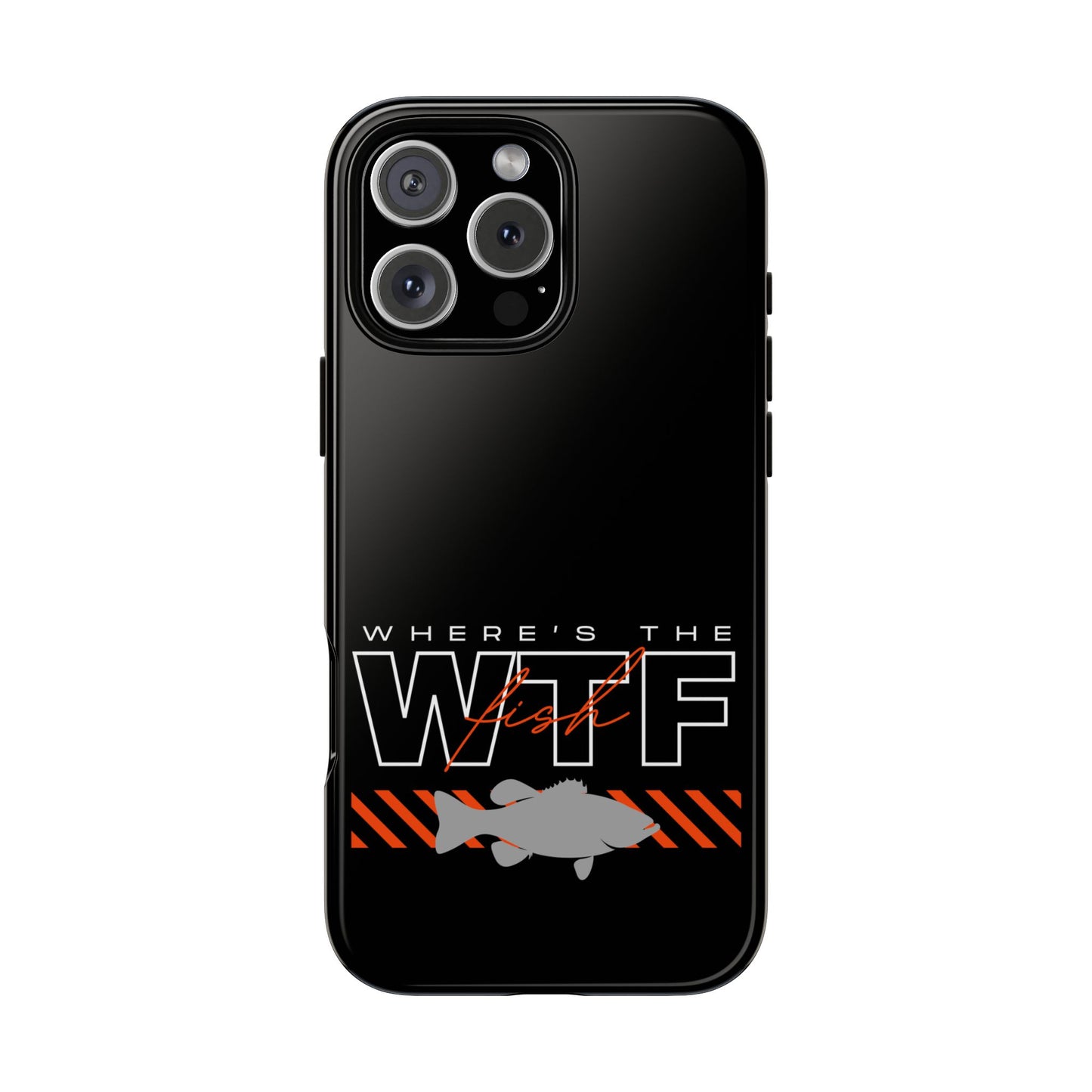 Cell Phone Case | WTF Where's the Fish | For iPhone, Samsung Galaxy, and Google Pixel