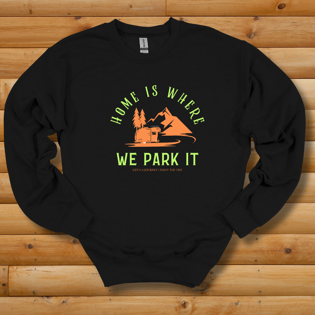 Home Is Where We Park It Sweatshirt