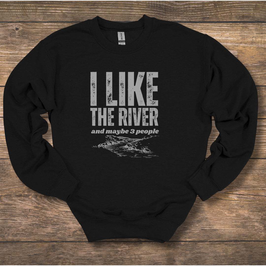 I Like the River Sweatshirt