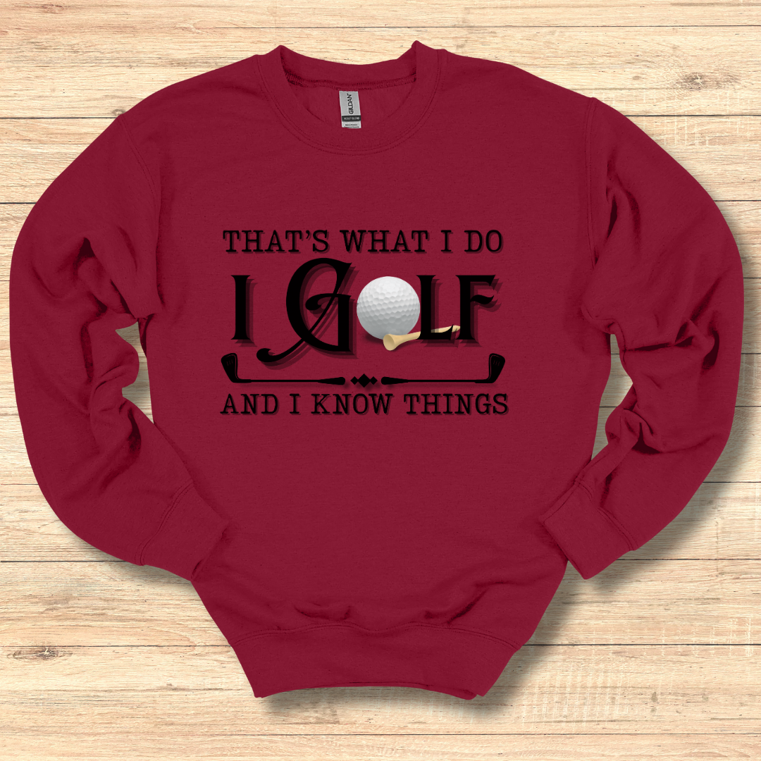 That's What I Do, I Golf Sweatshirt | Golfer Gift