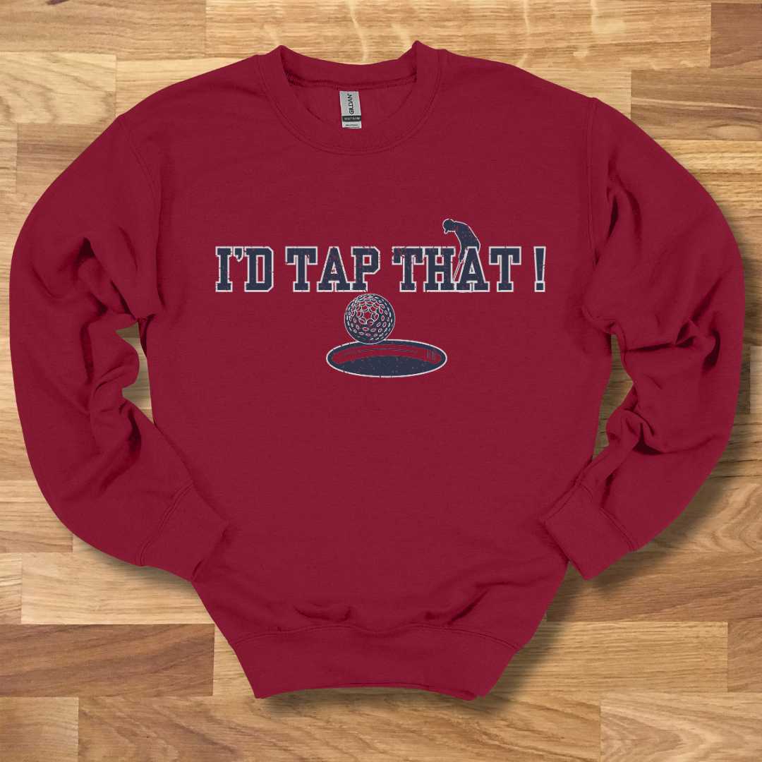 I'd Tap That Sweatshirt | Golfer Gift