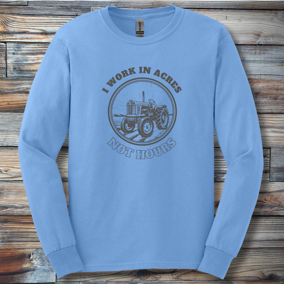 I Work In Acres Long Sleeve Tee | Farmer Gift