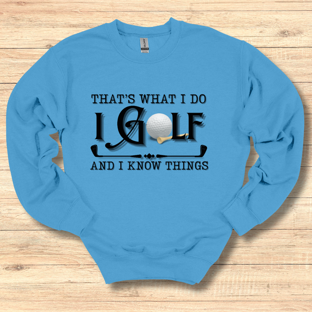 That's What I Do, I Golf Sweatshirt | Golfer Gift