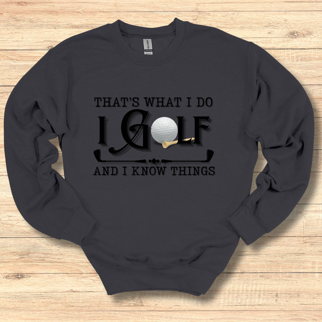That's What I Do, I Golf Sweatshirt | Golfer Gift