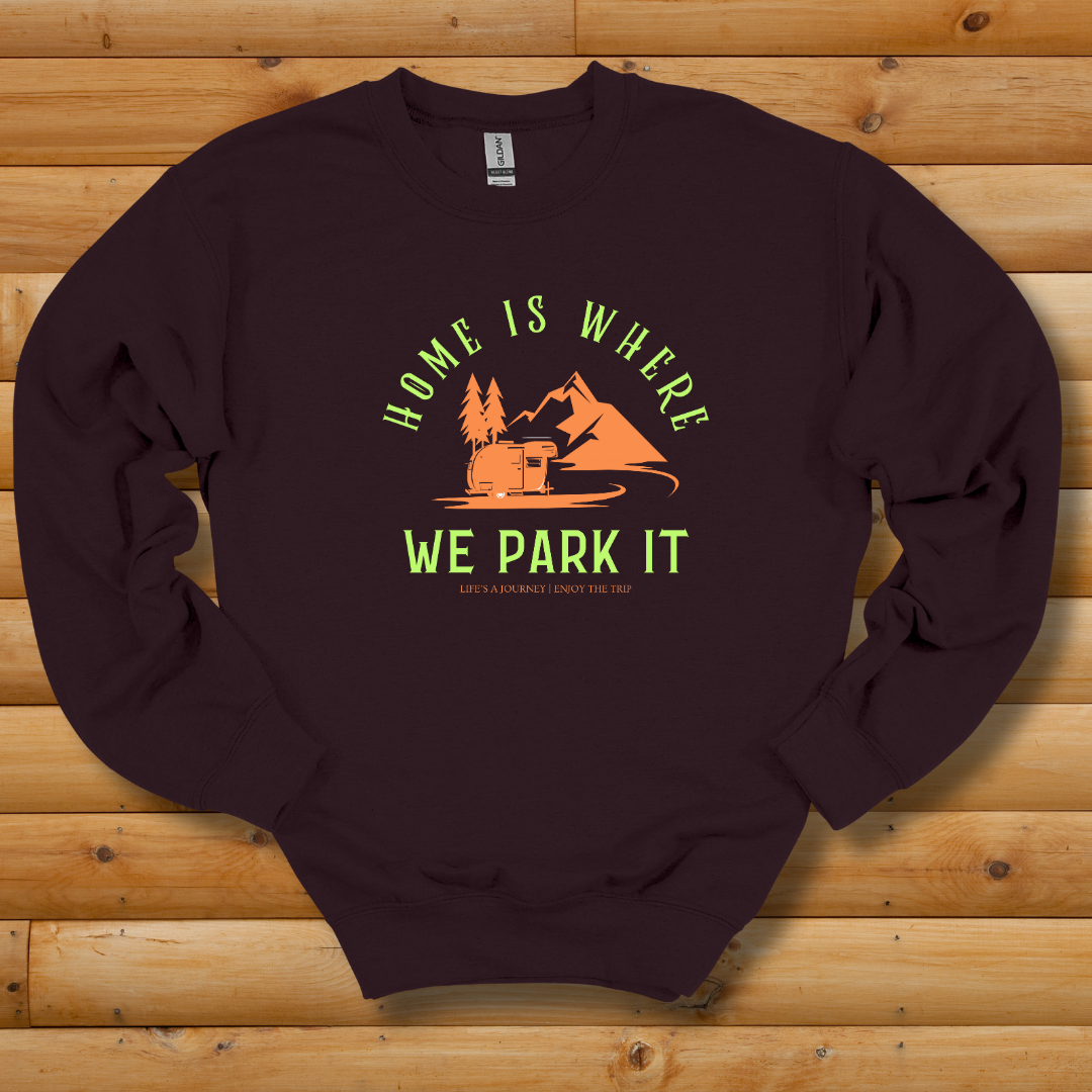 Home Is Where We Park It Sweatshirt