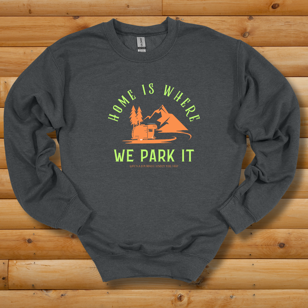 Home Is Where We Park It Sweatshirt