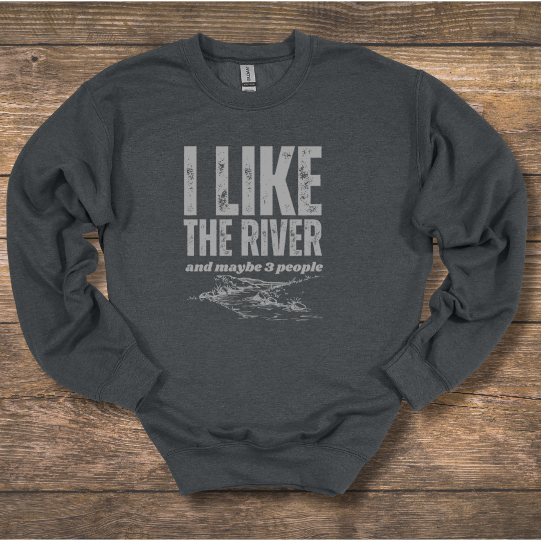 I Like the River Sweatshirt