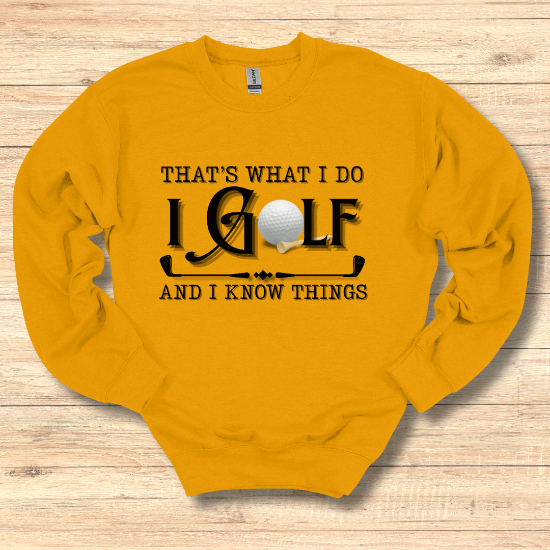 That's What I Do, I Golf Sweatshirt | Golfer Gift