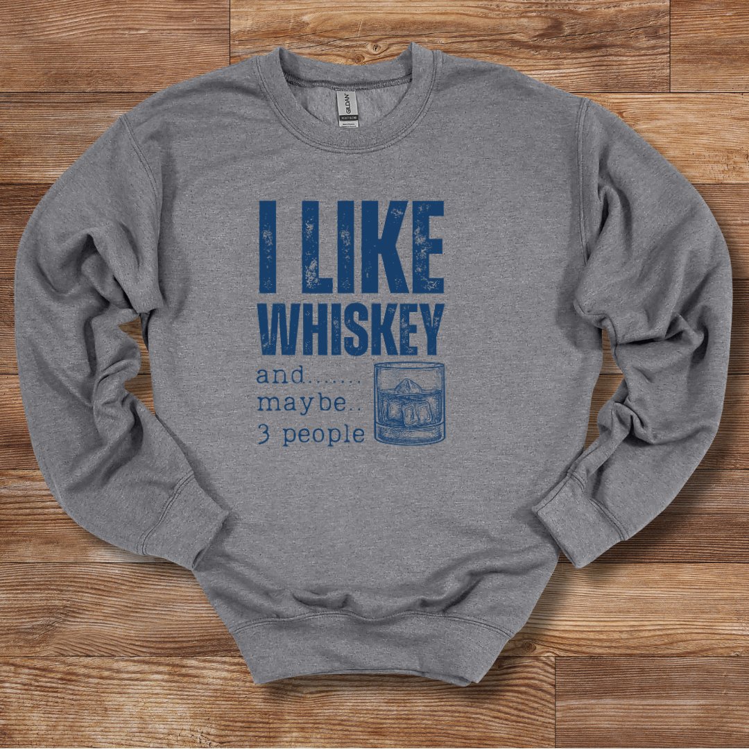 I Like Whiskey Sweatshirt