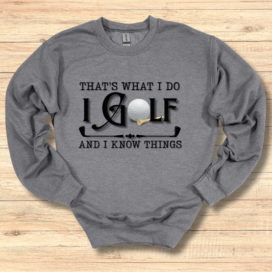 That's What I Do, I Golf Sweatshirt | Golfer Gift
