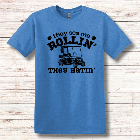 They See Me Rollin They Hatin Golf T-Shirt | Golfer Gift