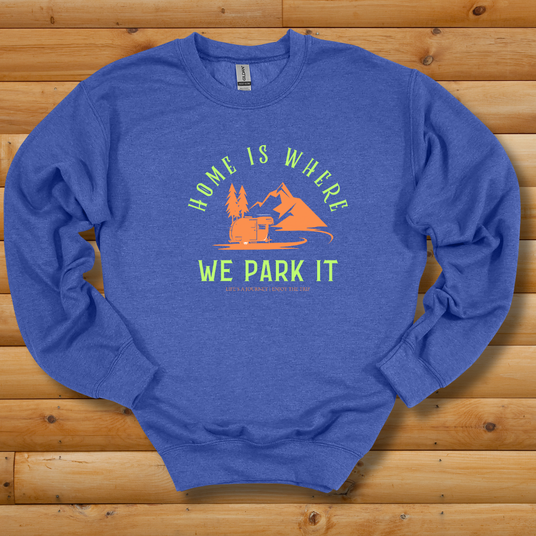 Home Is Where We Park It Sweatshirt