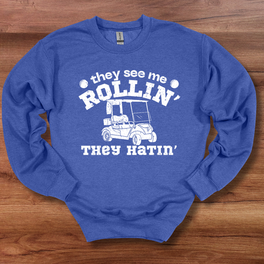 They See Me Rollin They Hatin Golf Sweatshirt | Golfer Gift