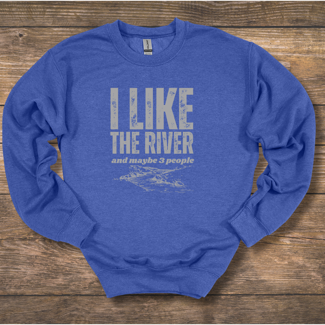 I Like the River Sweatshirt