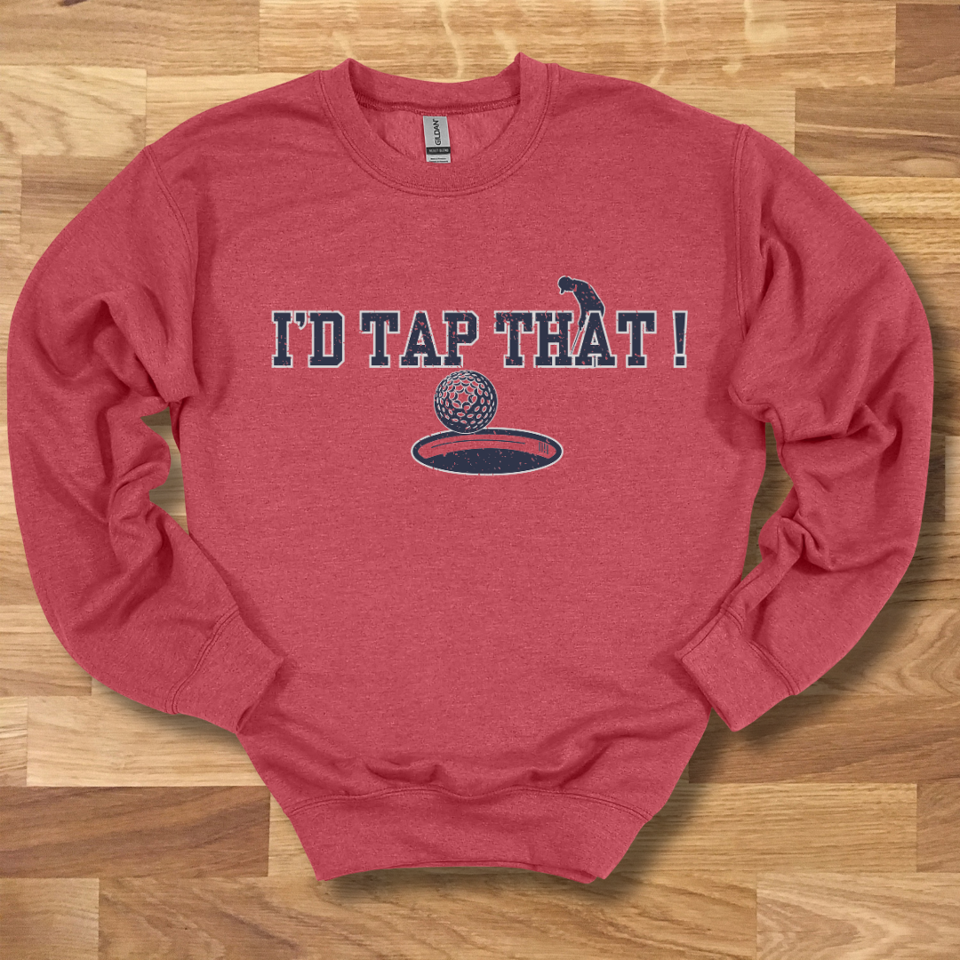 I'd Tap That Sweatshirt | Golfer Gift