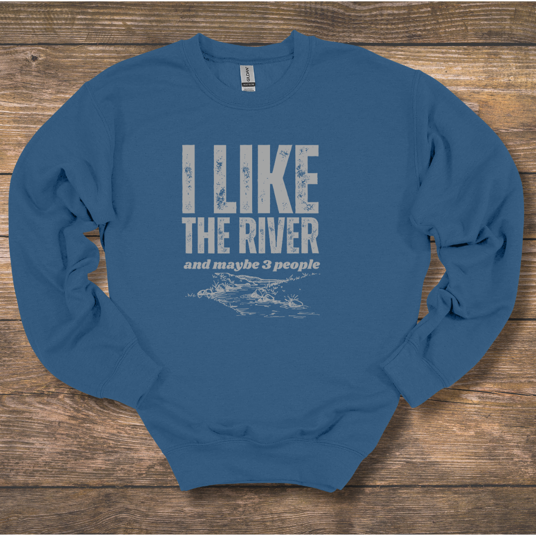 I Like the River Sweatshirt