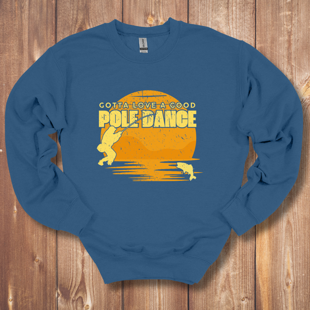 Gotta Love A Good Pole Dance Sweatshirt