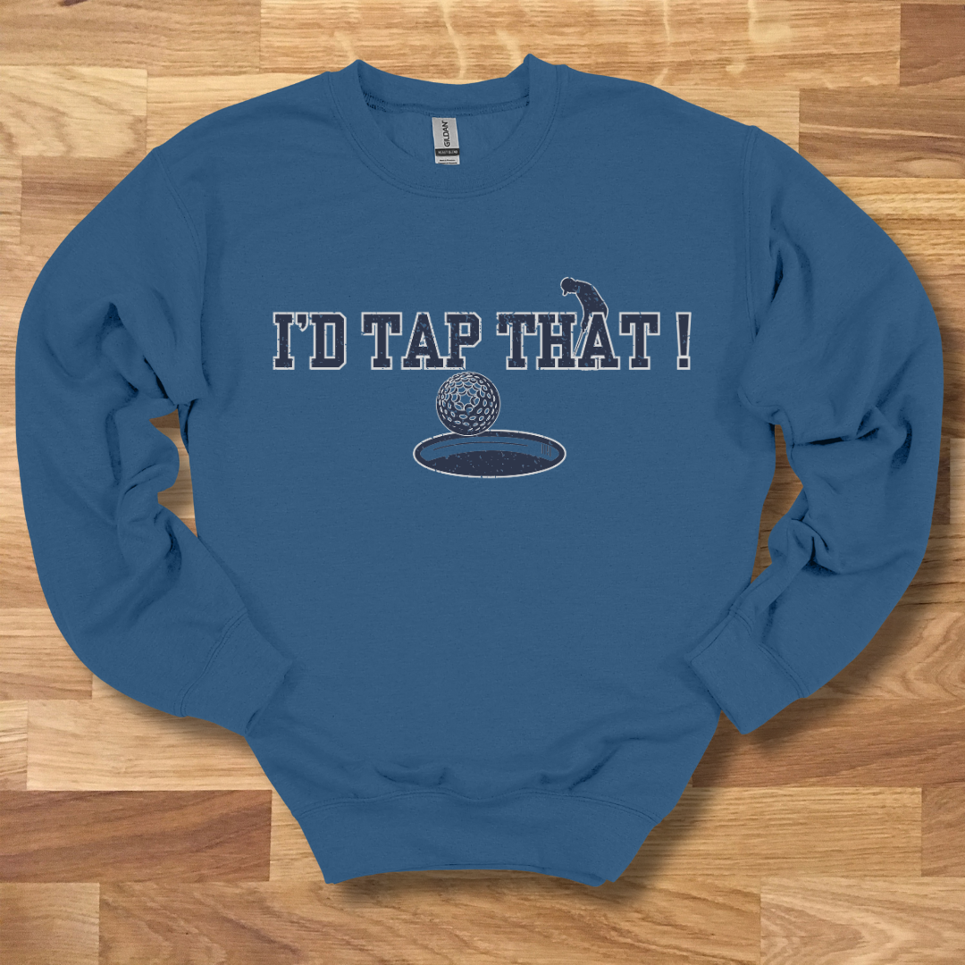 I'd Tap That Sweatshirt | Golfer Gift