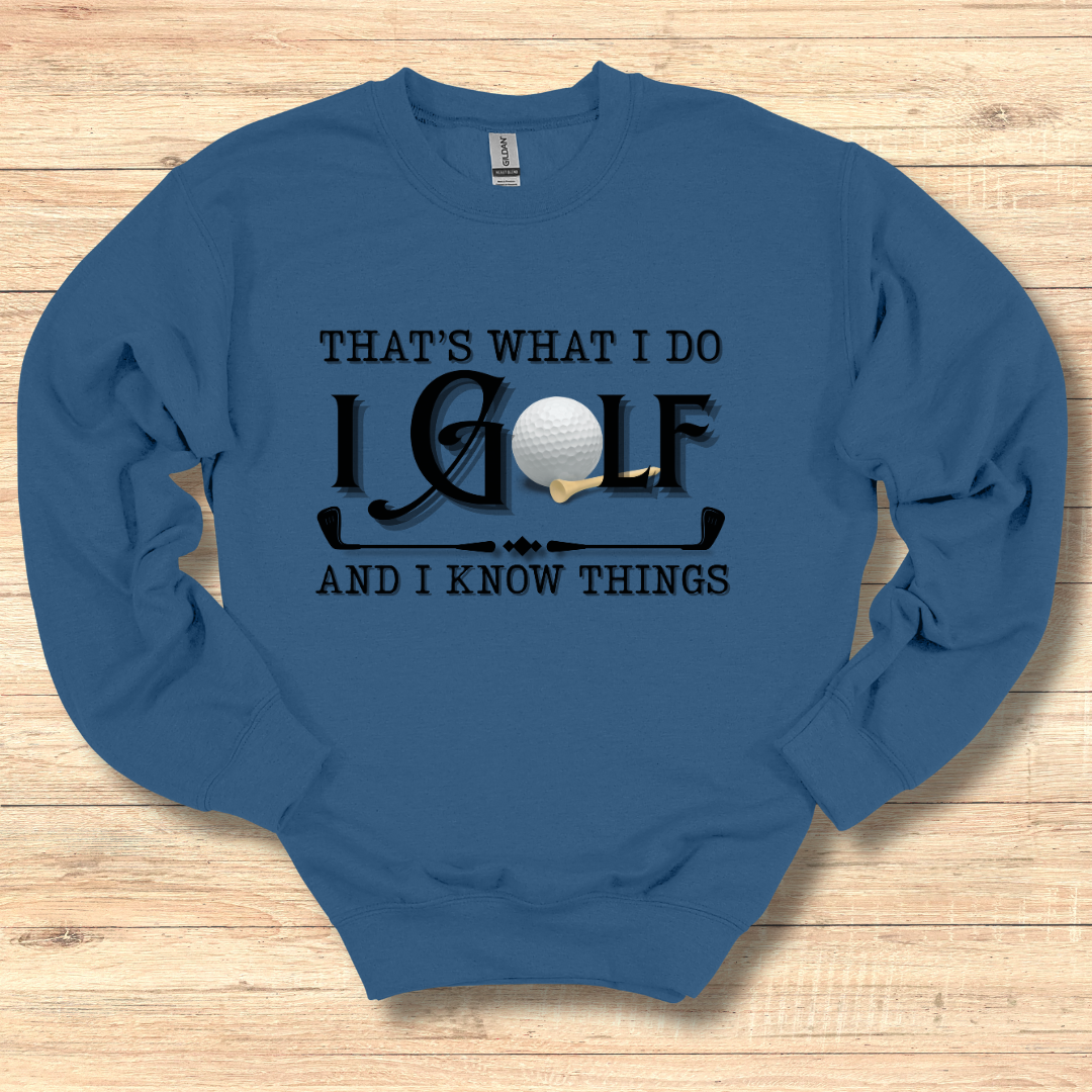That's What I Do, I Golf Sweatshirt | Golfer Gift