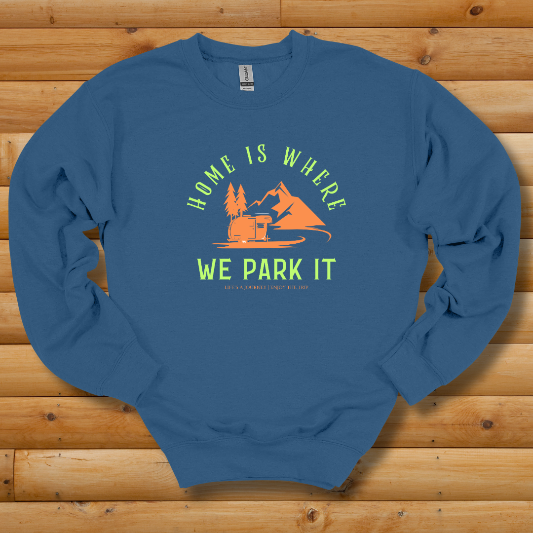 Home Is Where We Park It Sweatshirt