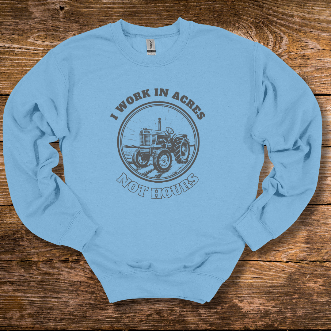 This is an image of the I Work In Acres Sweatshirt version 7