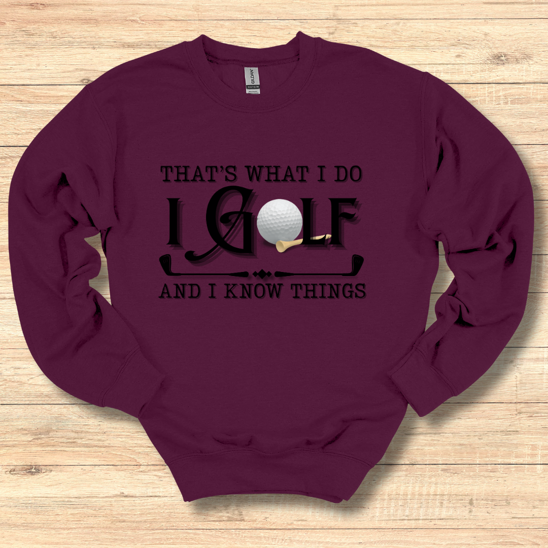 That's What I Do, I Golf Sweatshirt | Golfer Gift