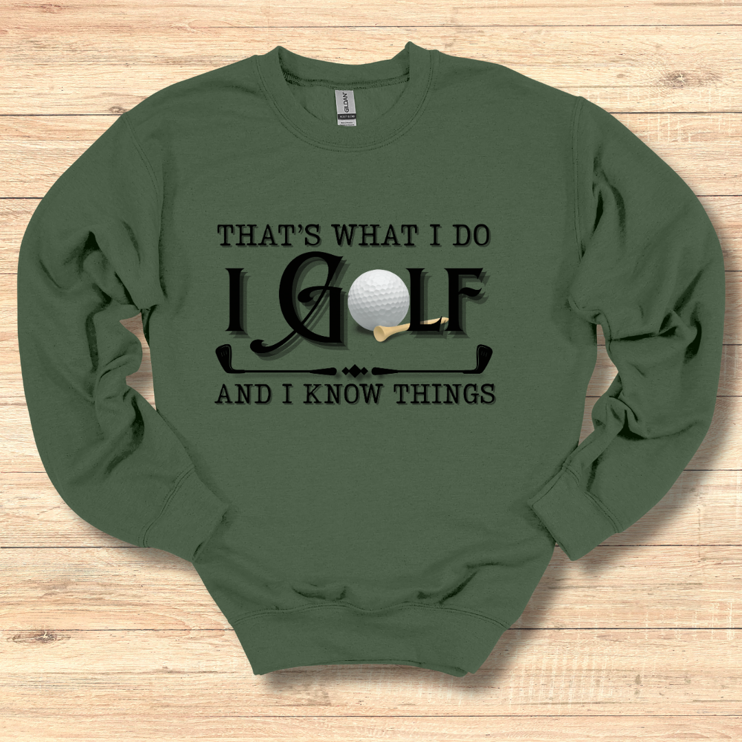That's What I Do, I Golf Sweatshirt | Golfer Gift