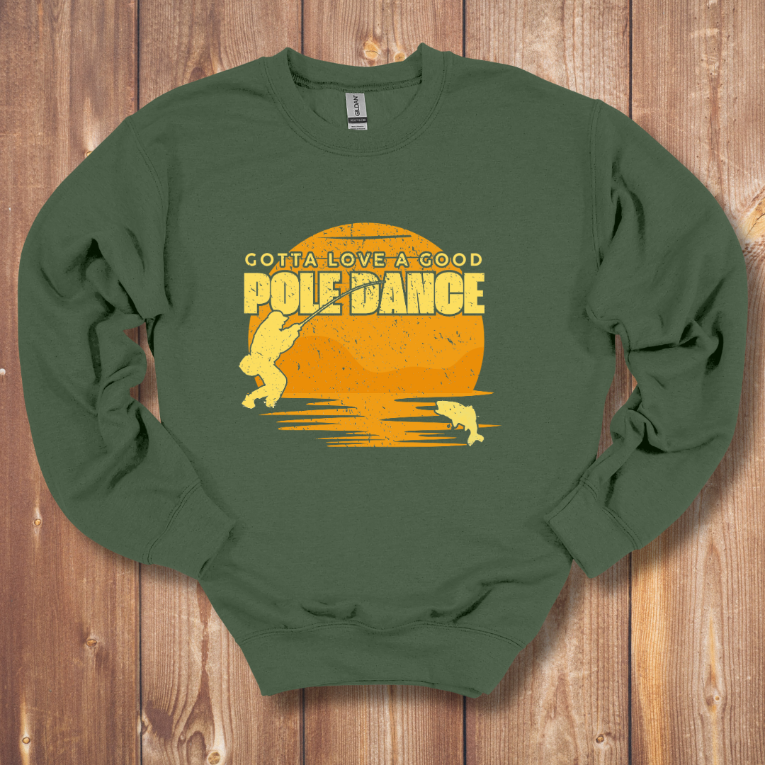 Gotta Love A Good Pole Dance Sweatshirt
