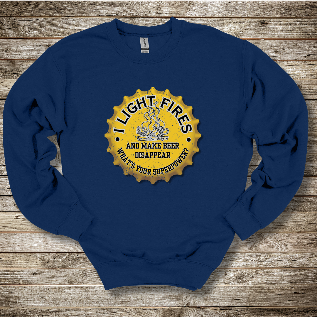 I Light Fires and Make Beer Disappear Sweatshirt