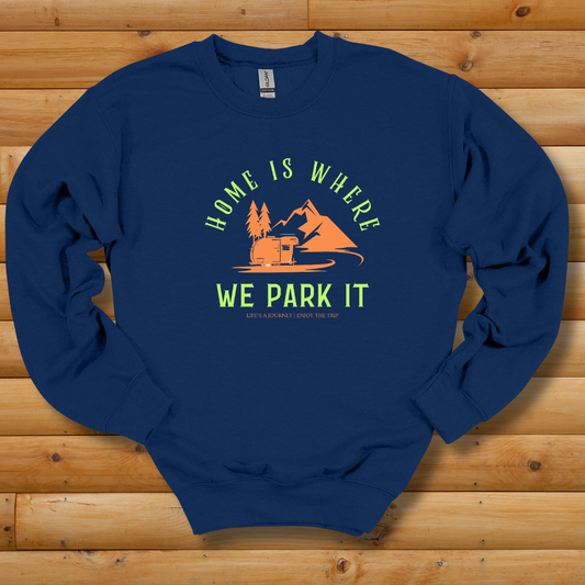 Home Is Where We Park It Sweatshirt