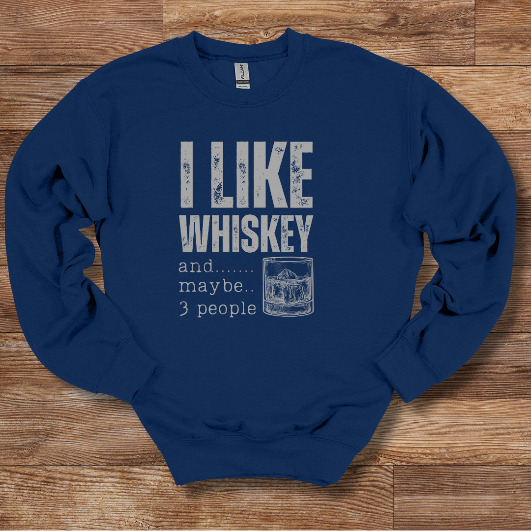 I Like Whiskey Sweatshirt