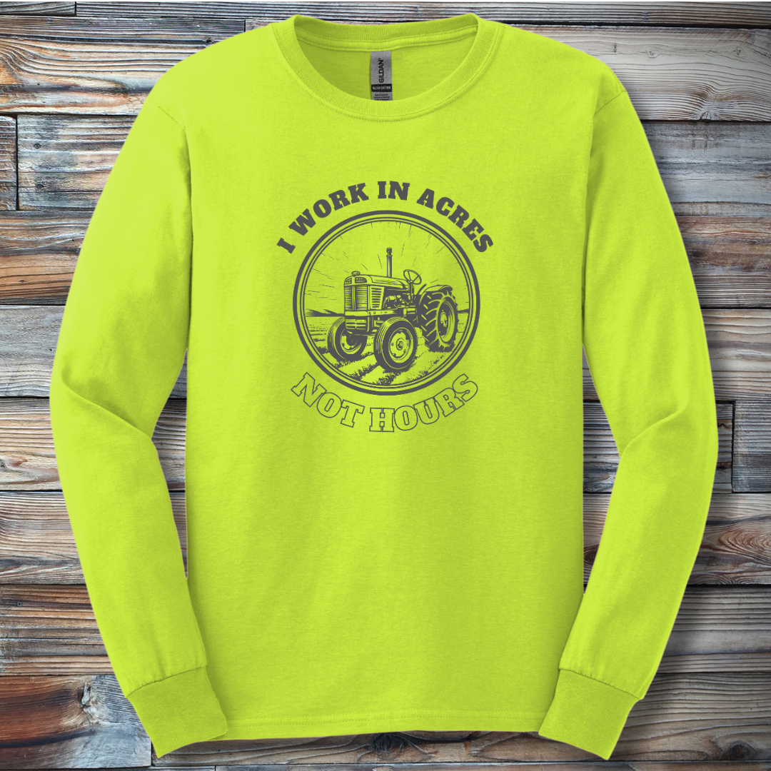 I Work In Acres Long Sleeve Tee | Farmer Gift