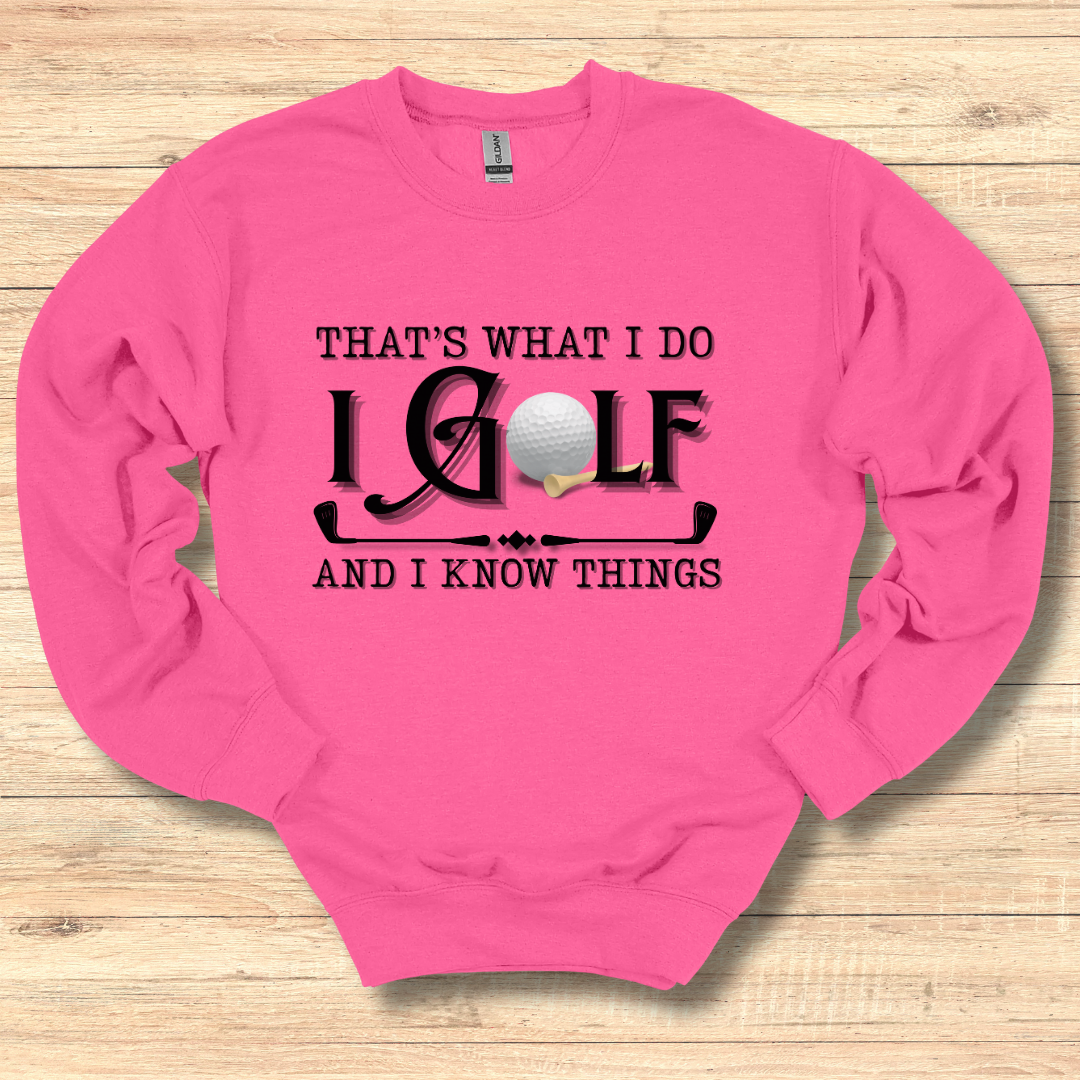That's What I Do, I Golf Sweatshirt | Golfer Gift