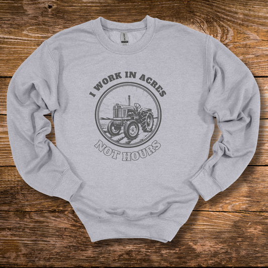 I Work In Acres Sweatshirt | Gift Ideas for Farmers