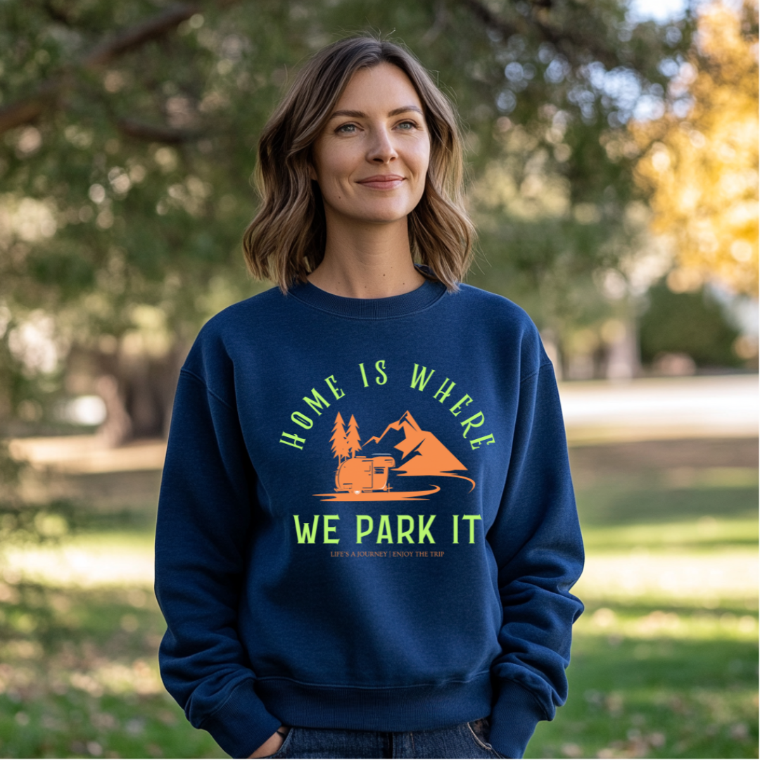 Home Is Where We Park It Sweatshirt