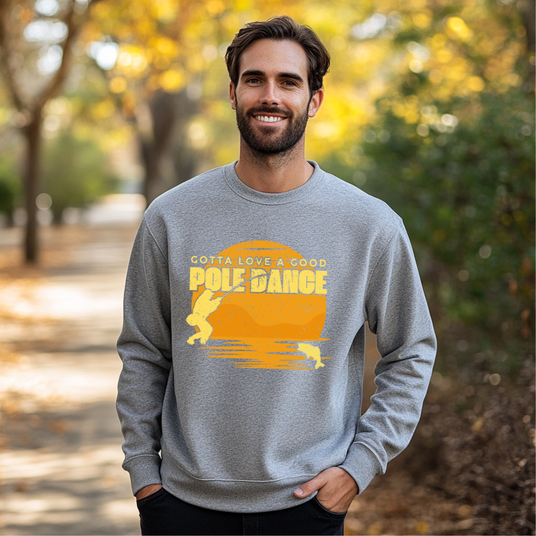 Gotta Love A Good Pole Dance Sweatshirt