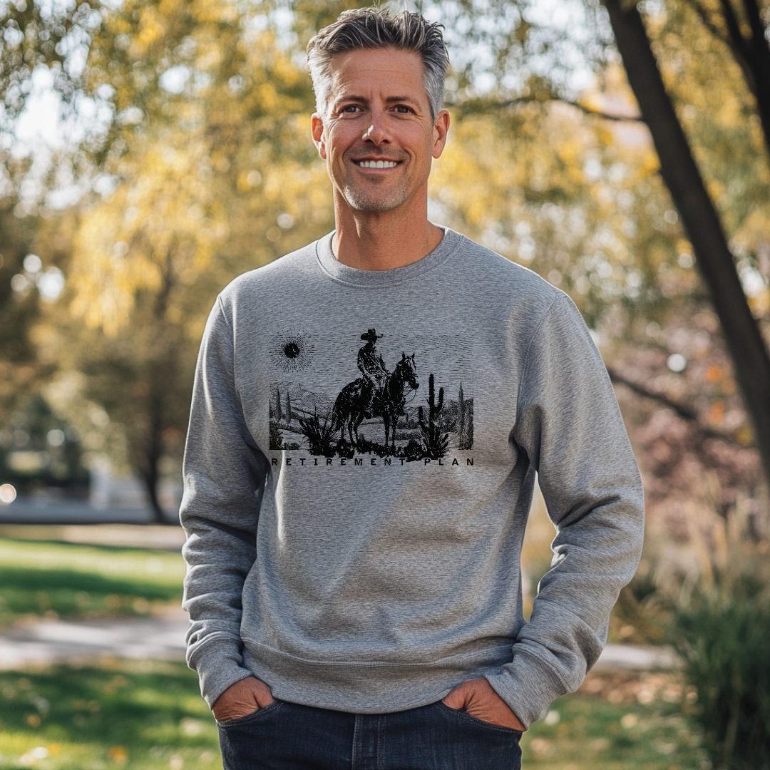Horseback Retirement Plan Male Sweatshirt
