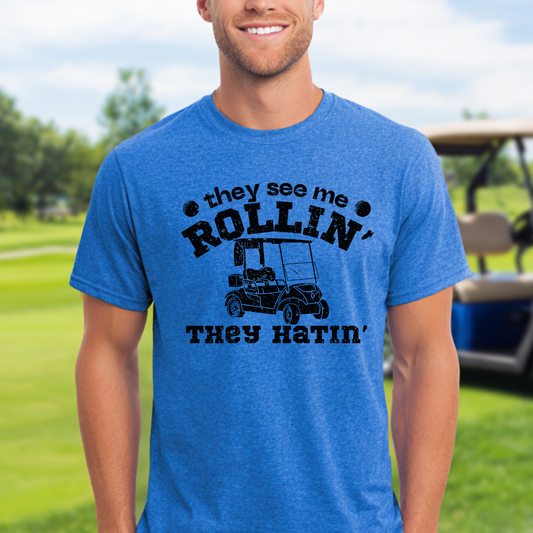 They See Me Rollin They Hatin Golf T-Shirt | Golfer Gift