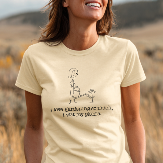 I Love Gardening Wet My Plants T-Shirt